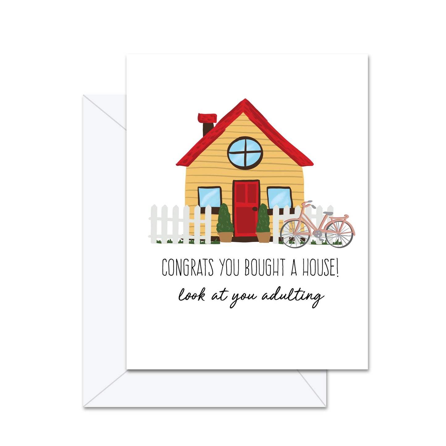 Congrats You Bought A House! - Greeting Card