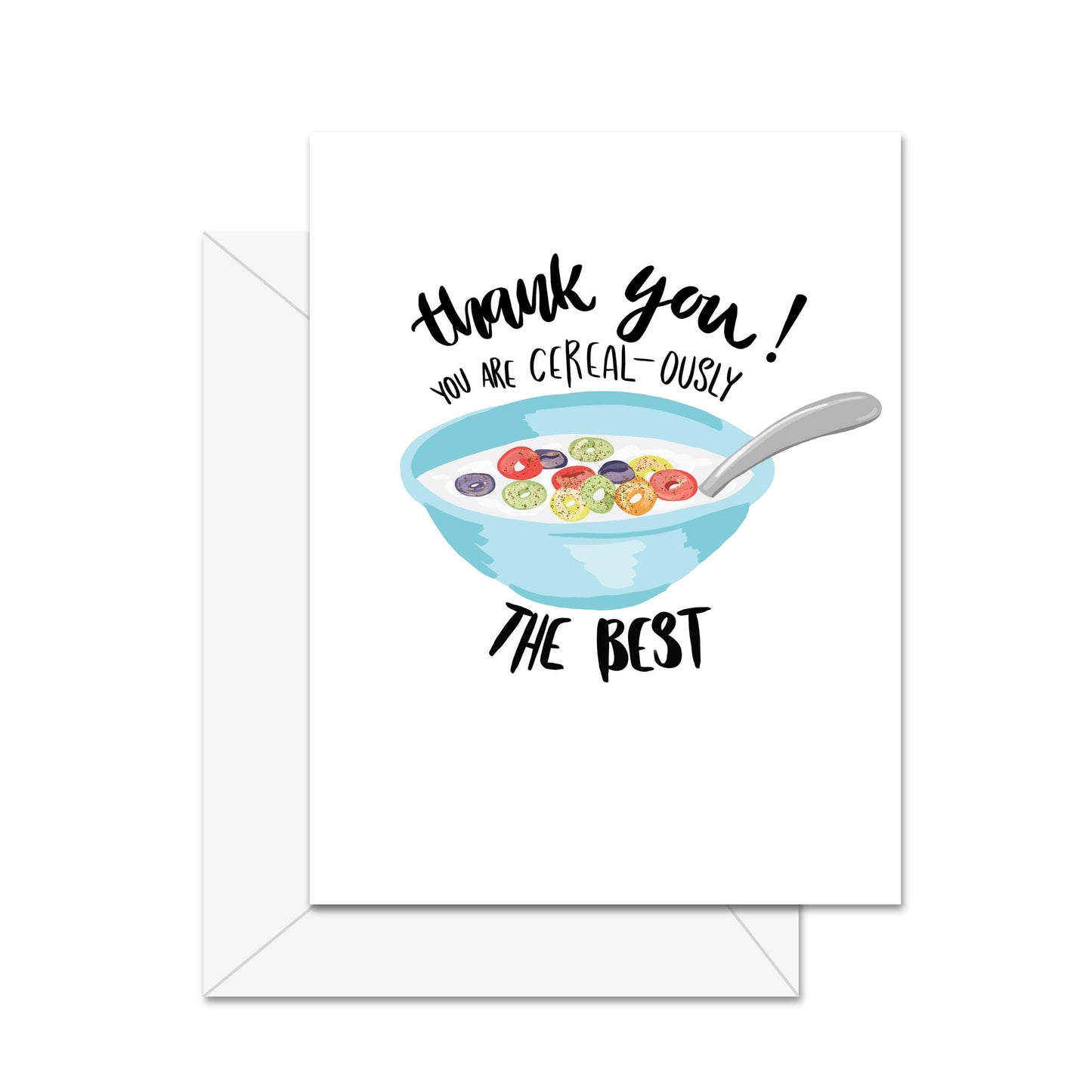 Thank You! You Are Cereal-ously The Best! -  Greeting Card
