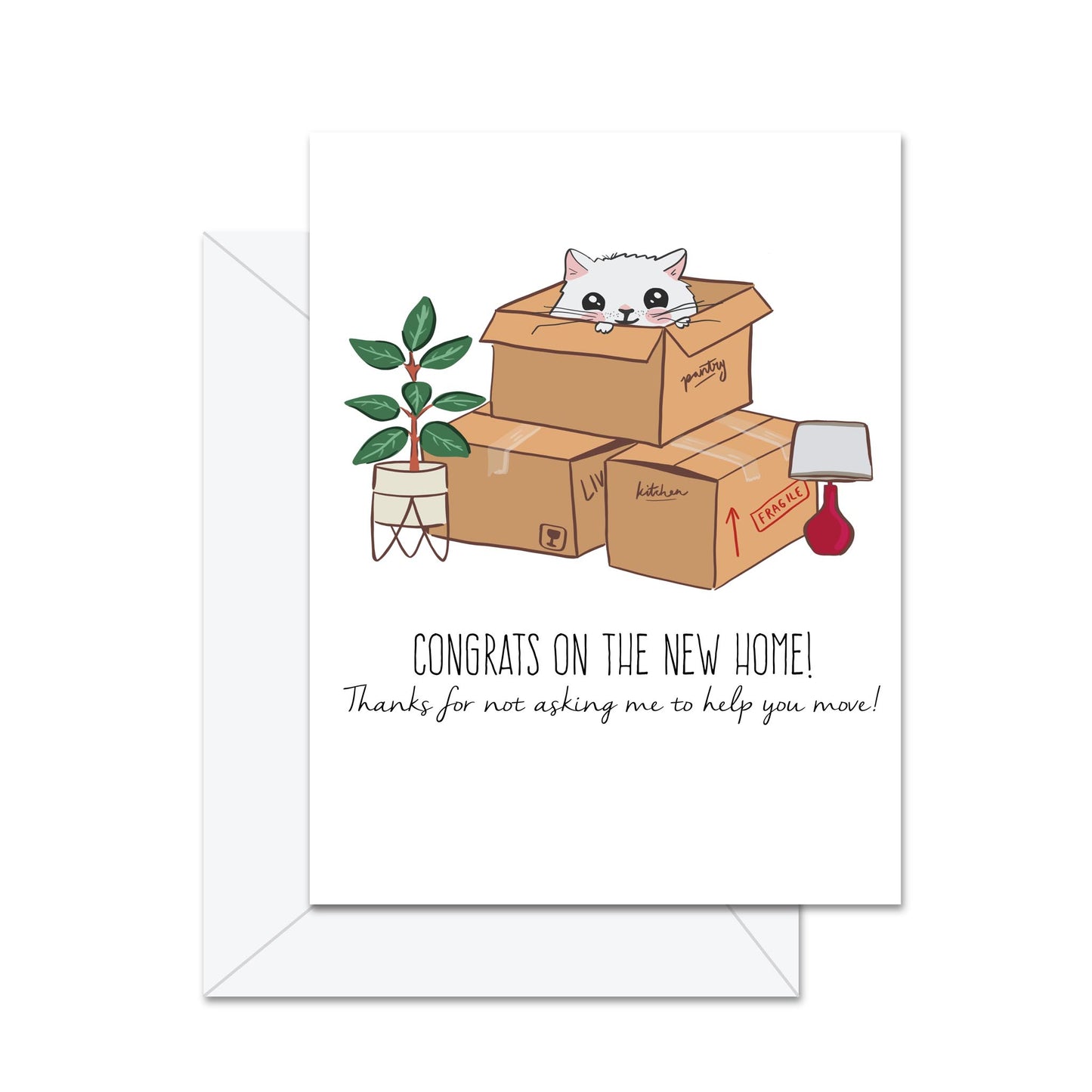 Congrats On The New Home, Thanks for Not Asking Me To Help you Move! - Greeting Card