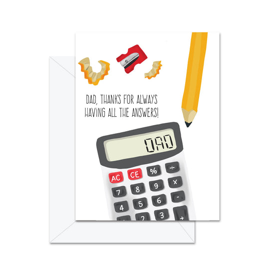 Dad, Thanks For Always Having All The Answers - Greeting Card