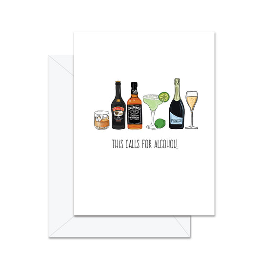 This Calls For Alcohol - Greeting Card