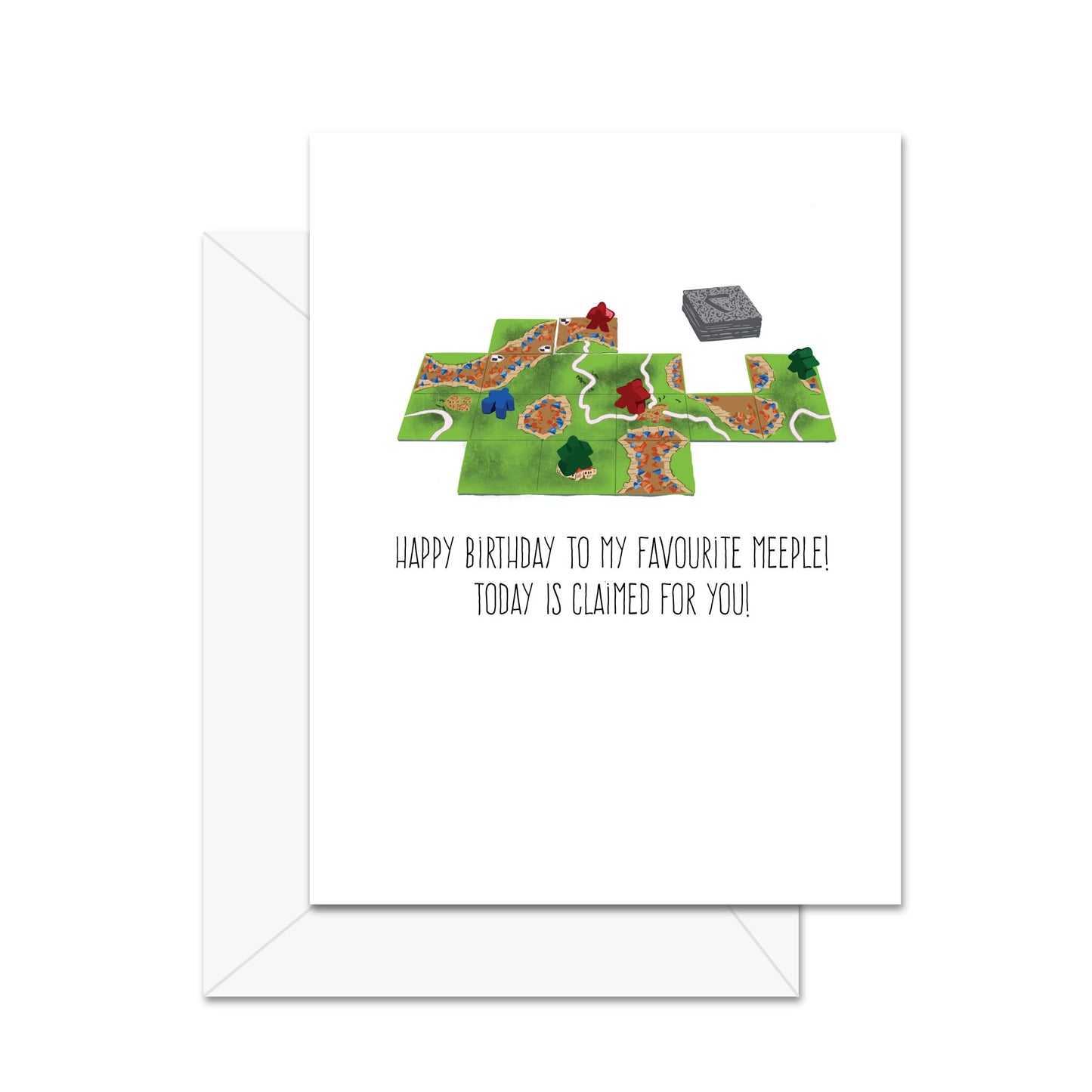 Happy Birthday To My Favourite Meeple! Today Is Claimed For You!- Greeting Card