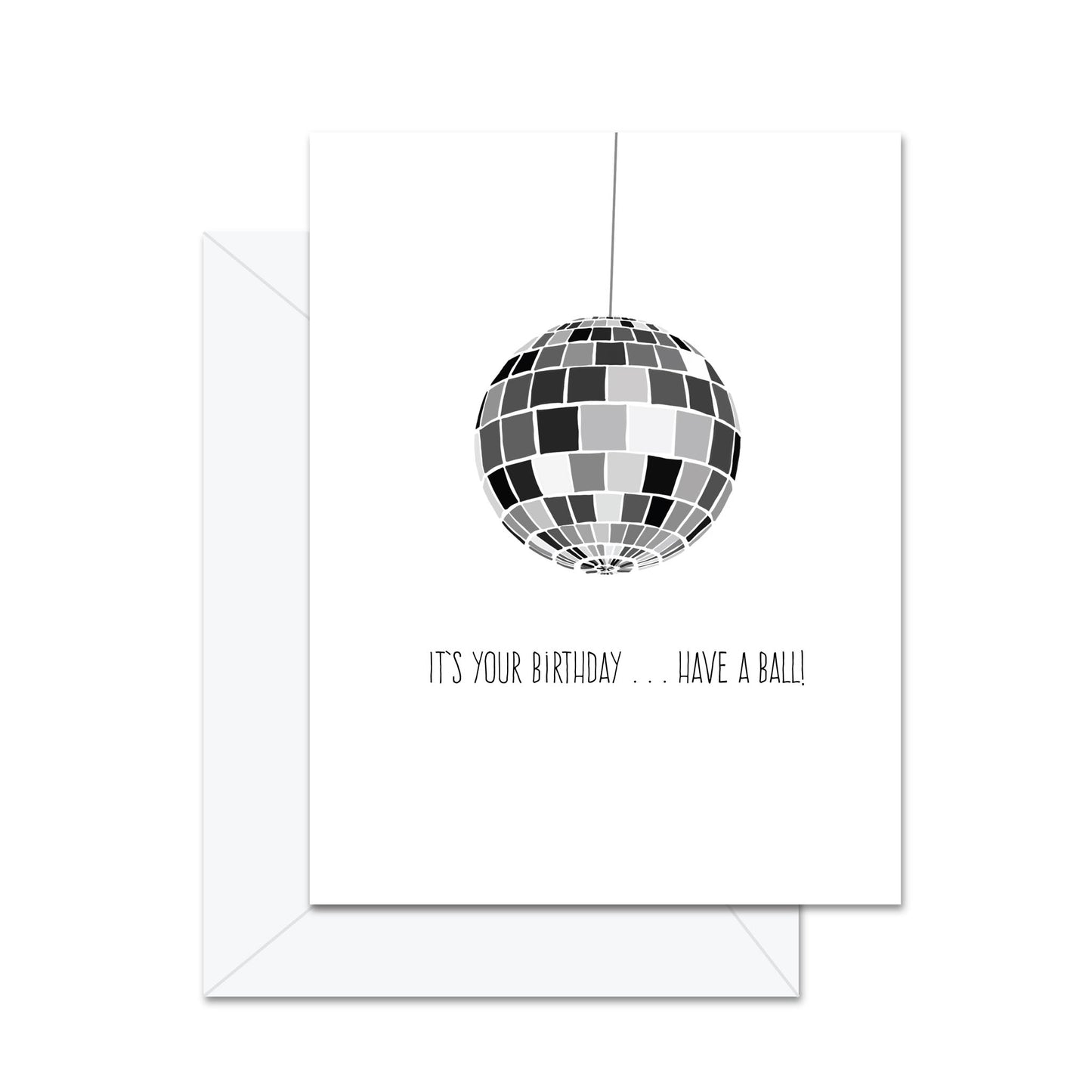 It's Your Birthday . . . Have A Ball! - Greeting Card