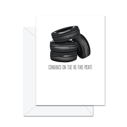 Congrats On The Re-tire-ment! - Greeting Card