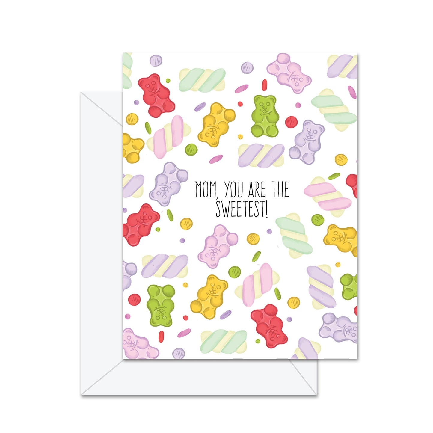 Mom, You Are The Sweetest! - Greeting Card