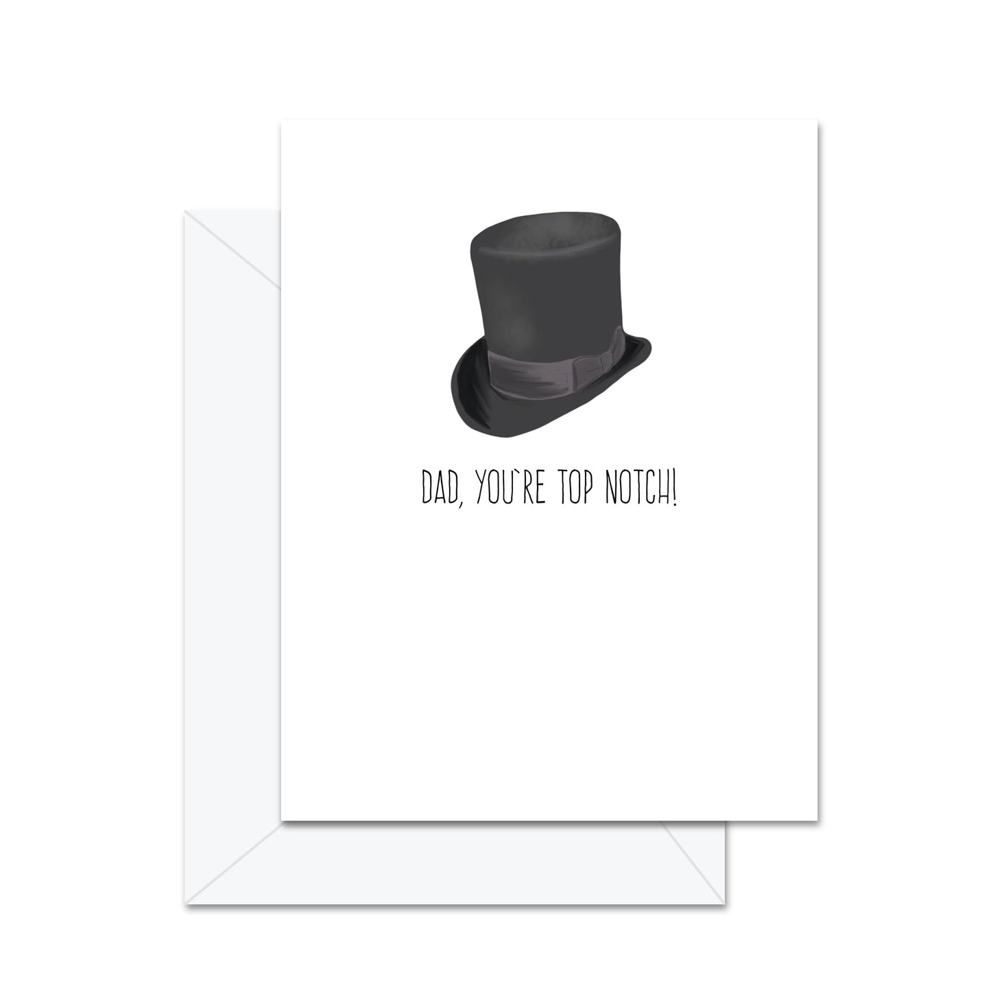 Dad, You're Top Notch! - Greeting Card