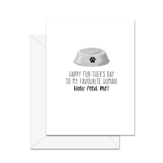 Happy Fur-ther's Day To My Favourite Human! - Greeting Card