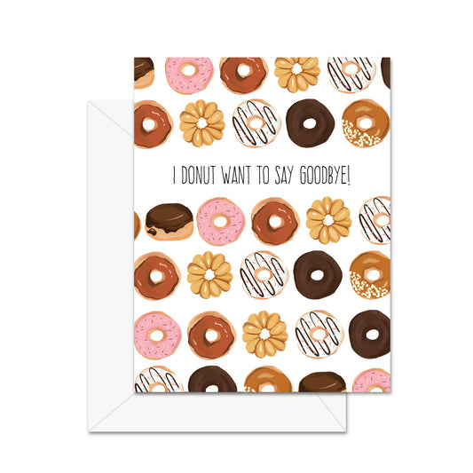 I Donut Want To Say Goodbye! - Greeting Card