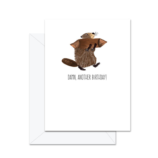 Damn, Another Birthday! - Greeting Card
