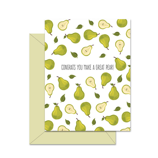 Congrats You Make A Great Pear! - Greeting Card
