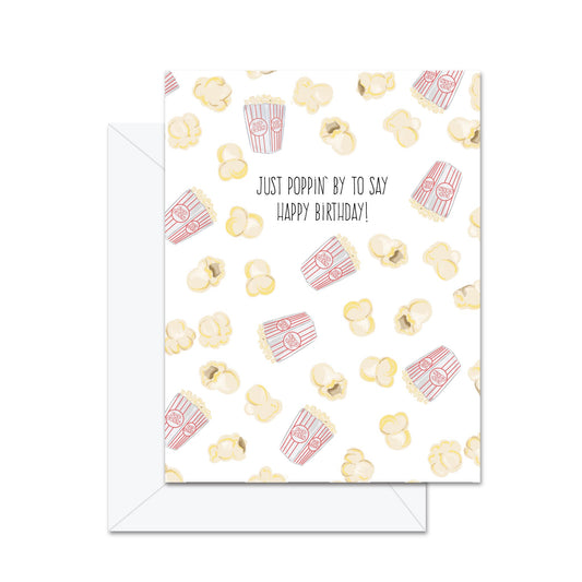 Just Poppin' By To Wish You A Happy Birthday! - Greeting Card