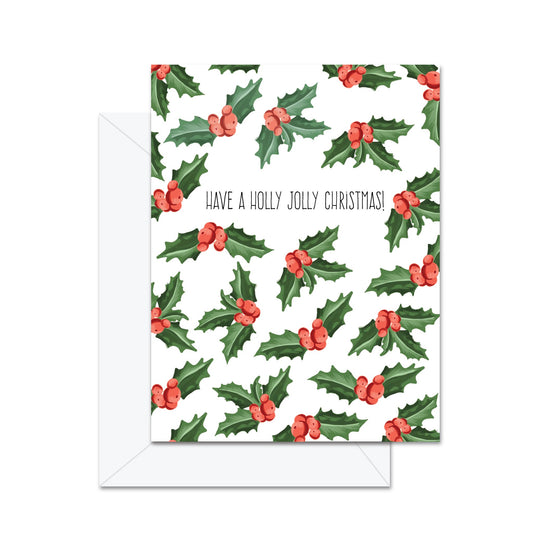 Have A Holly Jolly Christmas! - Greeting Card