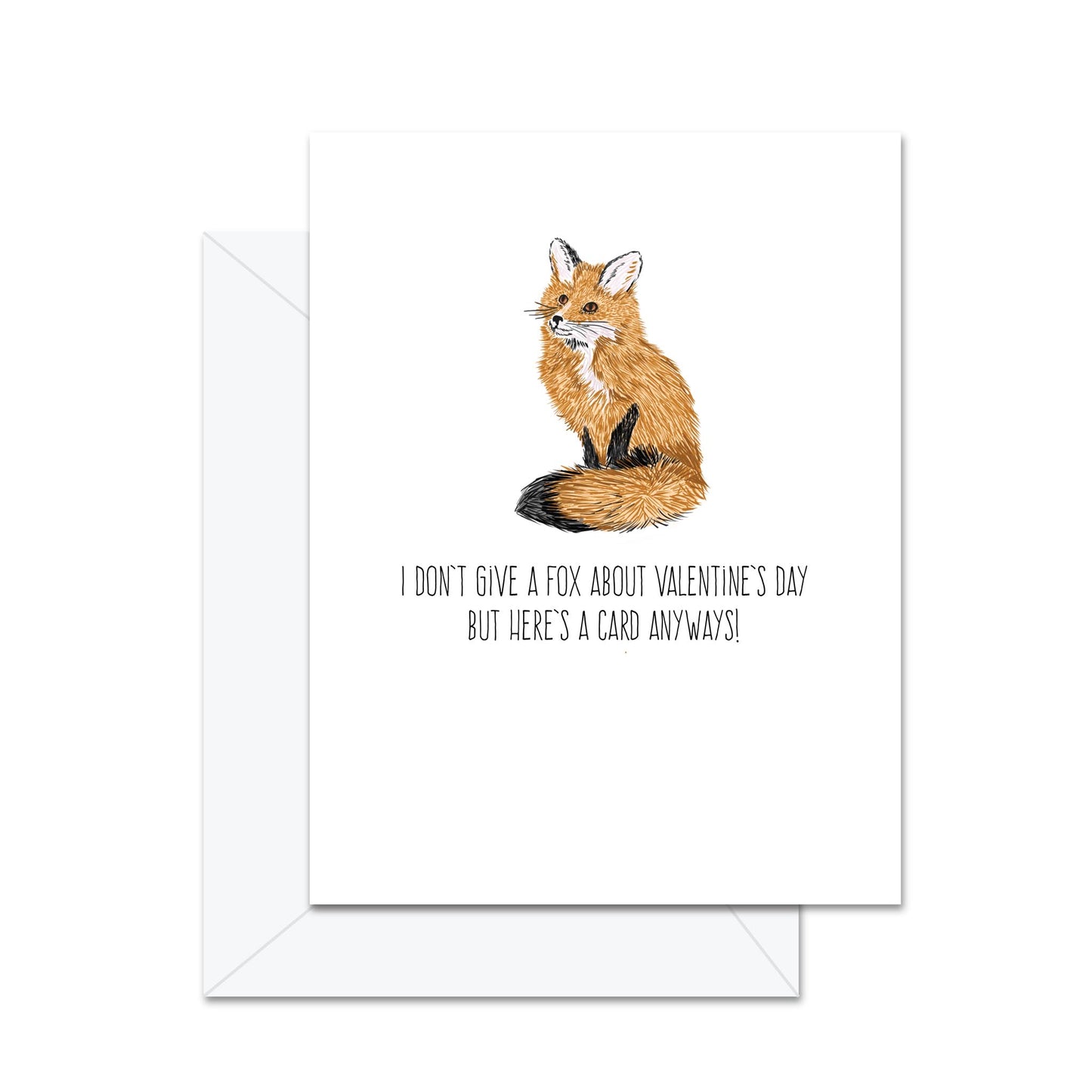 I Don't Give A Fox About Valentine's Day But Here Is A Card Anyways! - Greeting Card
