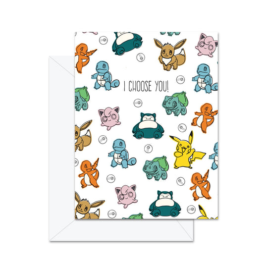 I Choose You! - Greeting Card