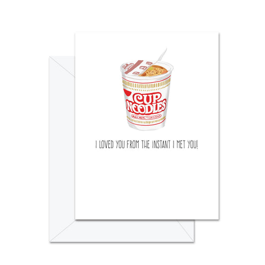 I Loved You From The Instant I Met You! - Greeting Card
