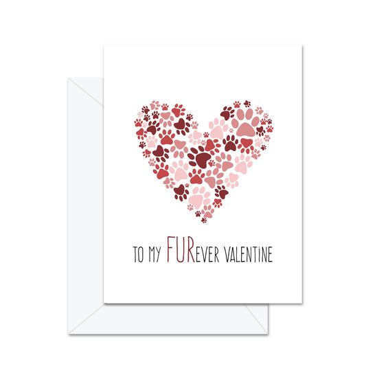 To My FURever Valentine - Greeting Card