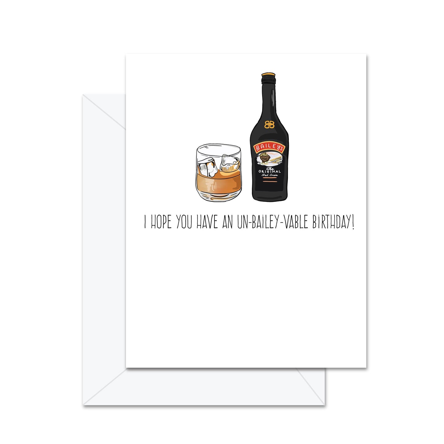 I Hope You Have An Un-Bailey-Vable Birthday! - Greeting Card