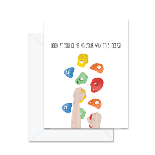 Look At You Climbing Your Way To Success! - Greeting Card