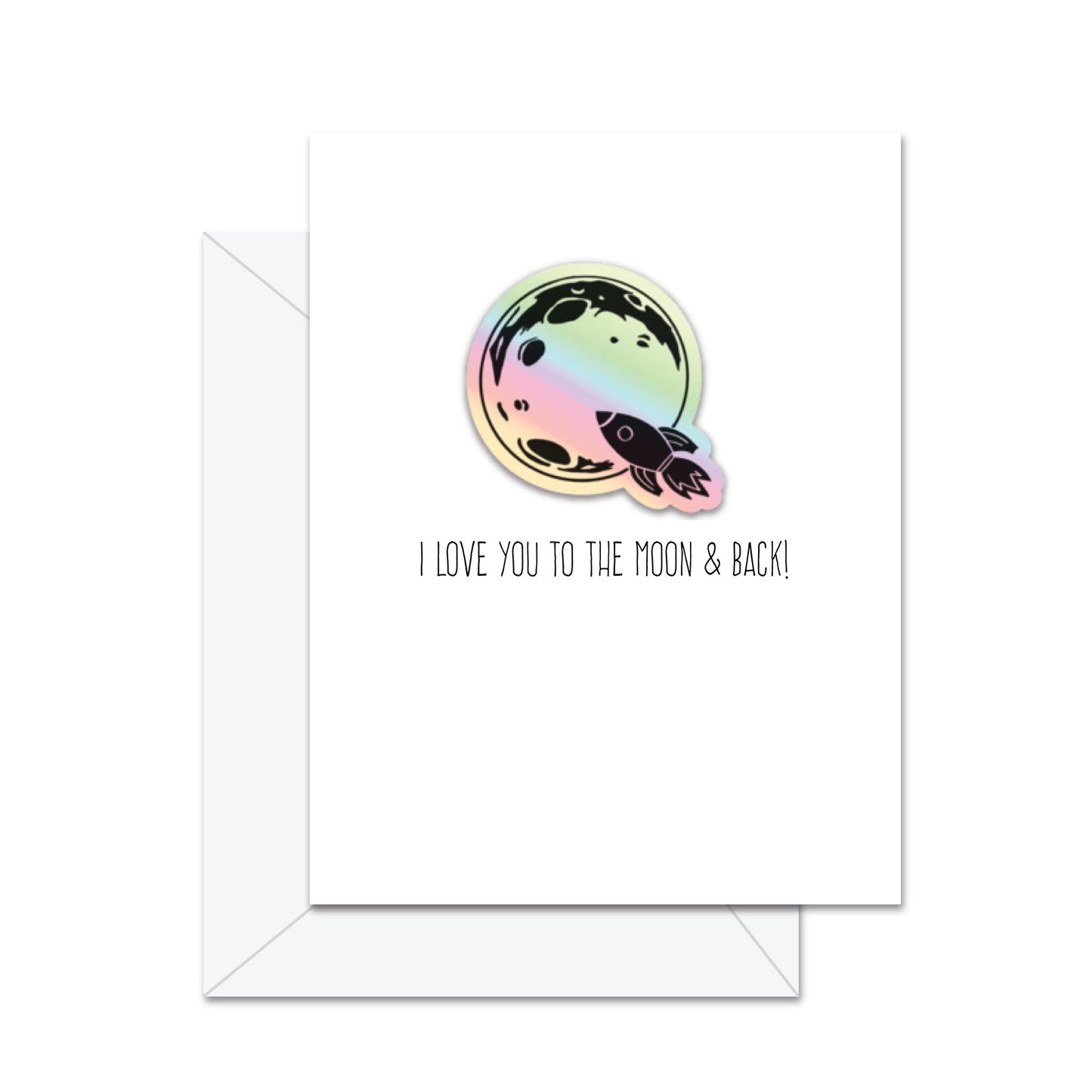 I Love You To The Moon & Back - Sticker Greeting Card