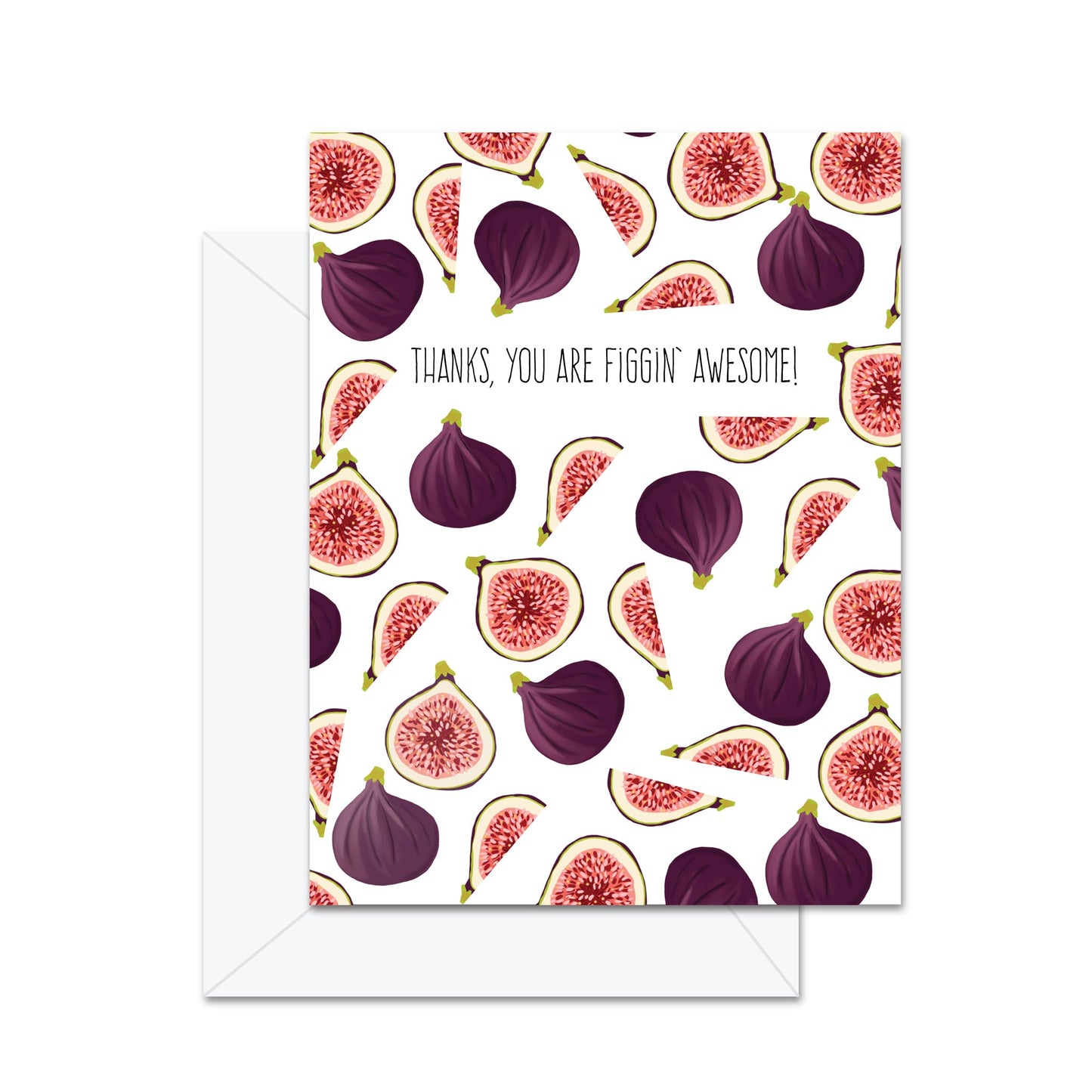 Thanks You Are Figgin' Awesome! - Greeting Card