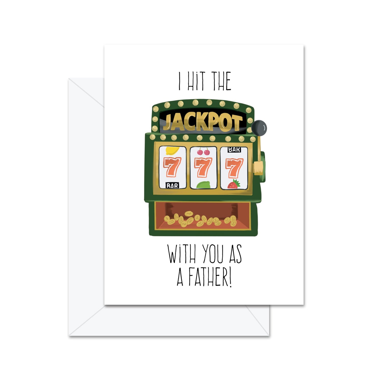 I Hit The Jackpot For You As Father! - Greeting Card