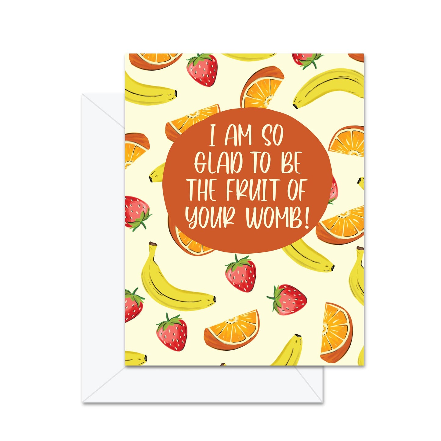 I Am So Glad To Be The Fruit Of Your Womb! - Greeting Card