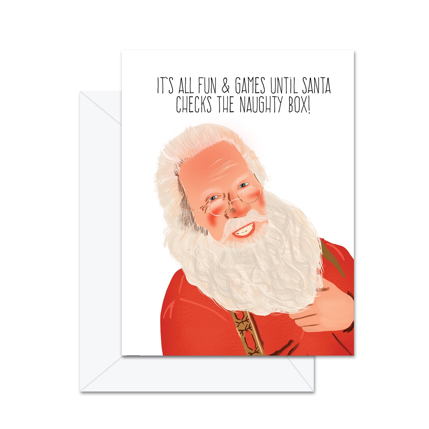 It's All Fun & Games Until Santa Checks The Naughty Box - Greeting Card