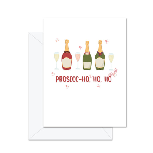 Prosecc-ho, ho, ho - Greeting Card