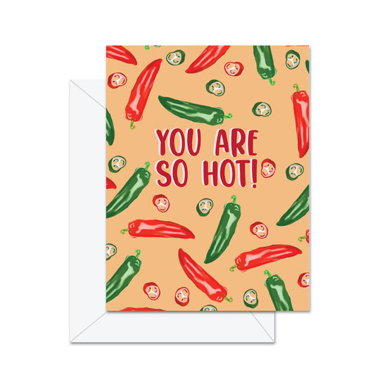 You Are So Hot- Greeting Card