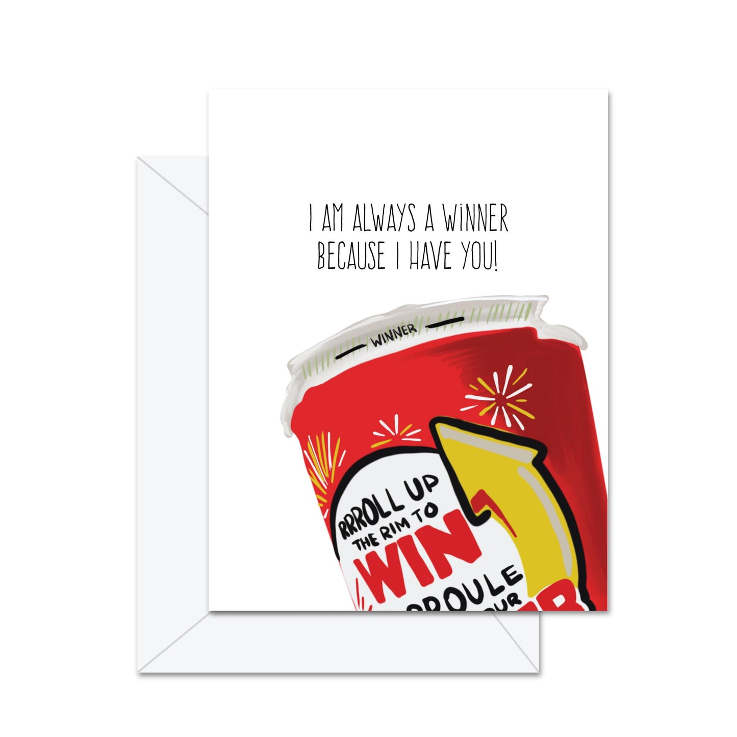 I Always A Winner Because I Have You  - Greeting Card
