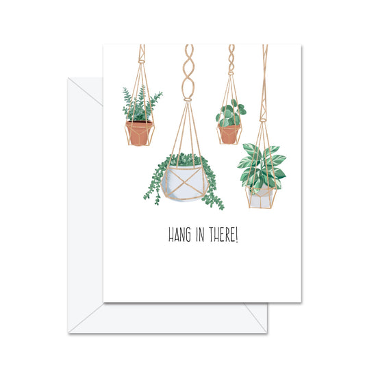 Hang In There! - Greeting Card