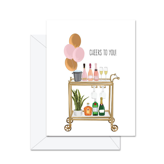 Cheers To You! - Greeting Card
