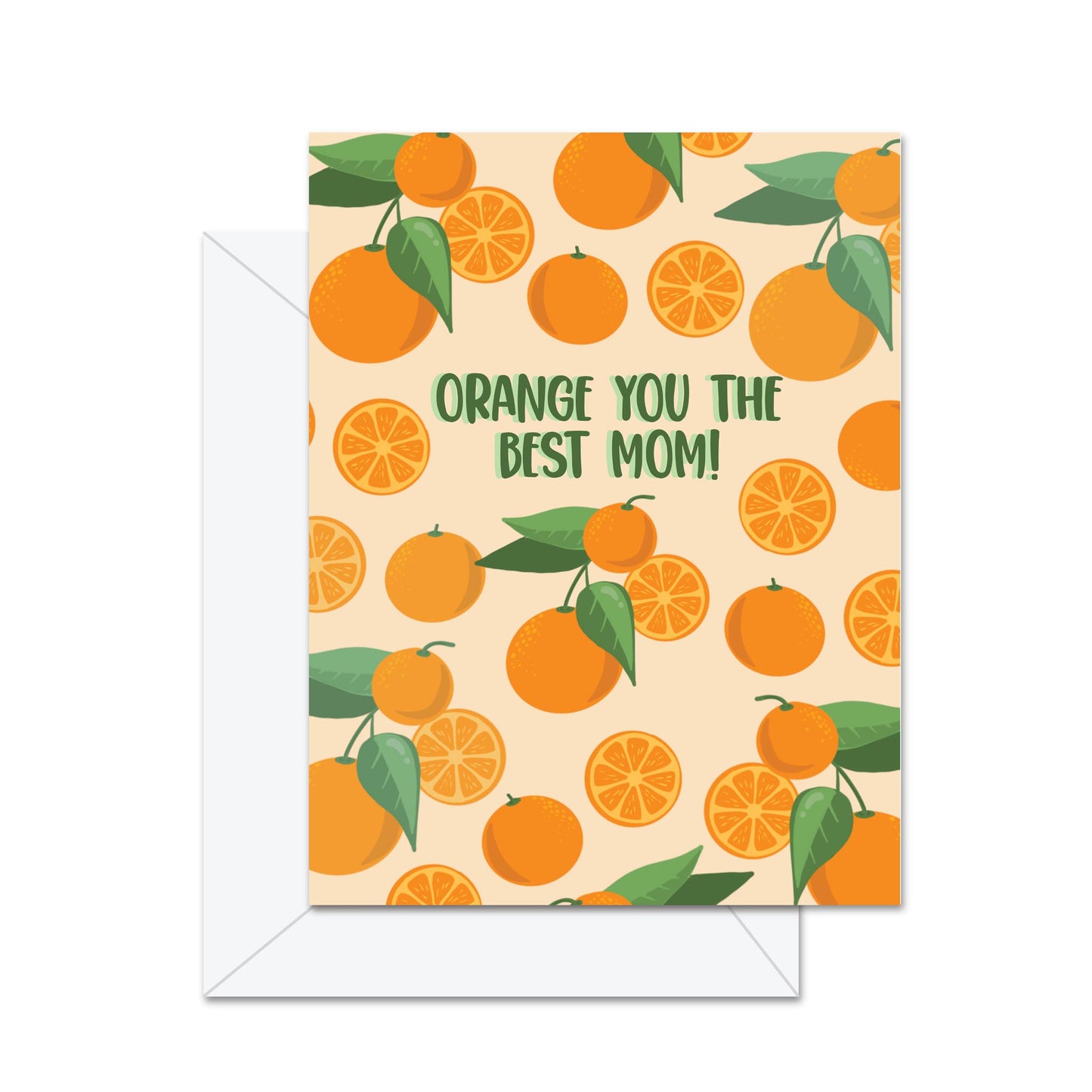 Orange You The Best Mom! - Greeting Card