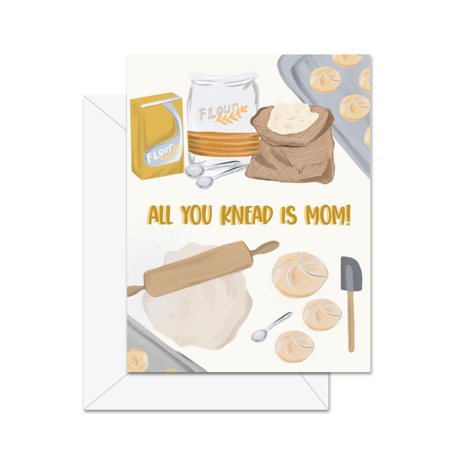 All You Knead Is Mom! - Greeting Card