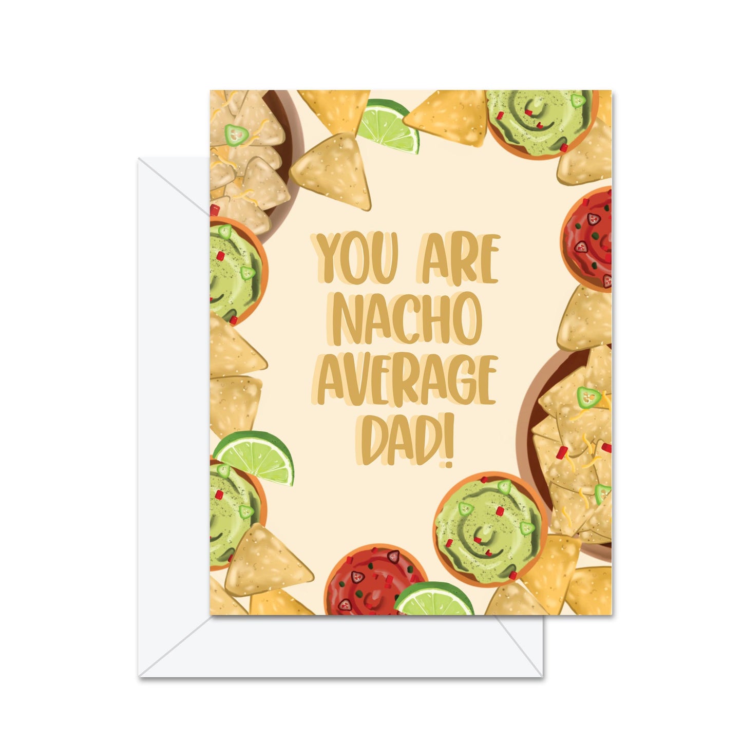 You Are Nacho Average Dad! - Greeting Card