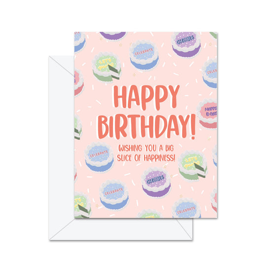 Happy Birthday! Wishing You A Big Slice of Happiness! Greeting Card