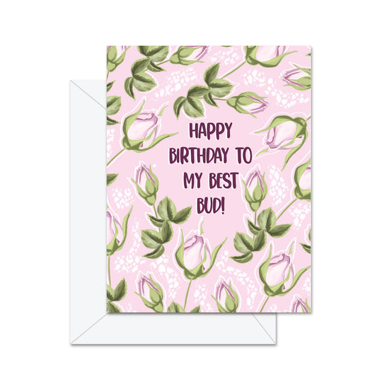 Happy Birthday To My Best Bud! Greeting Card