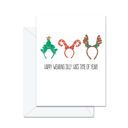 Happy Wearing Silly Hats Time of Year- Greeting Card