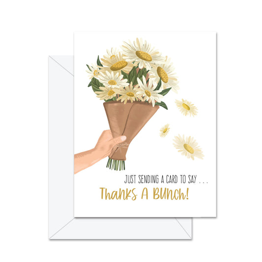 Just Sending A Card To Say . . . Thanks A Bunch - Greeting Card