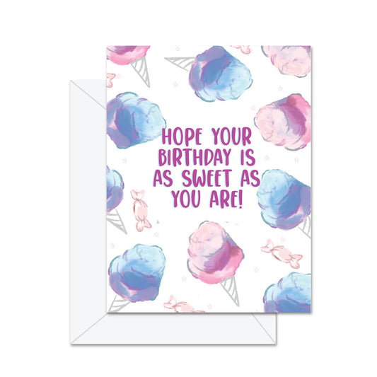 Hope Your Birthday Is As Sweet As You Are!  - Greeting Card