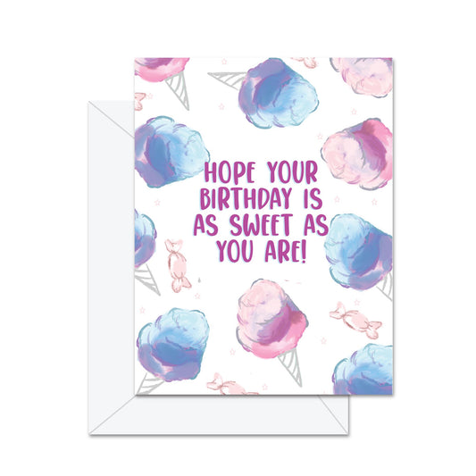 Hope Your Birthday Is As Sweet As You Are! - Greeting Card
