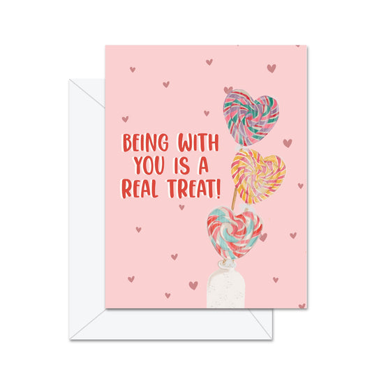 Being With You Is A Real Treat - Greeting Card