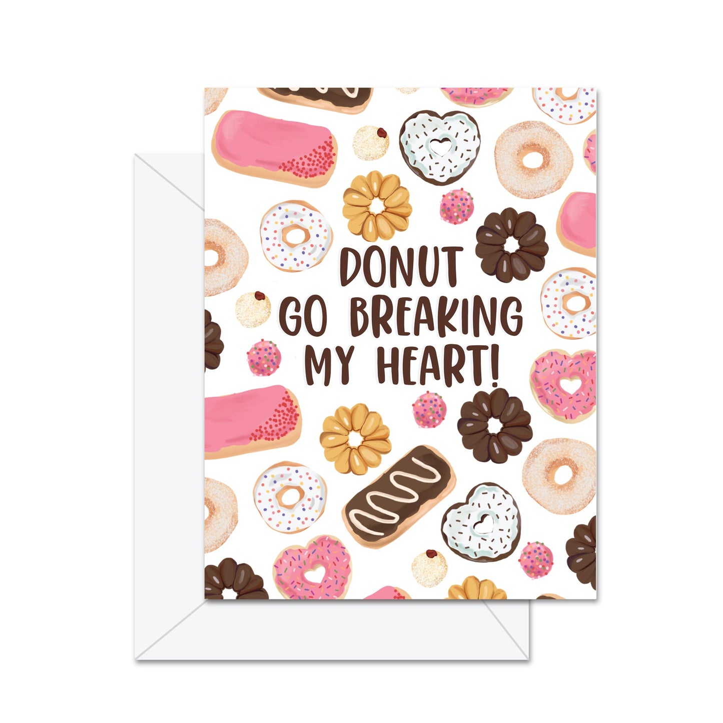 Donut Go Breaking My Heart - Greeting Card