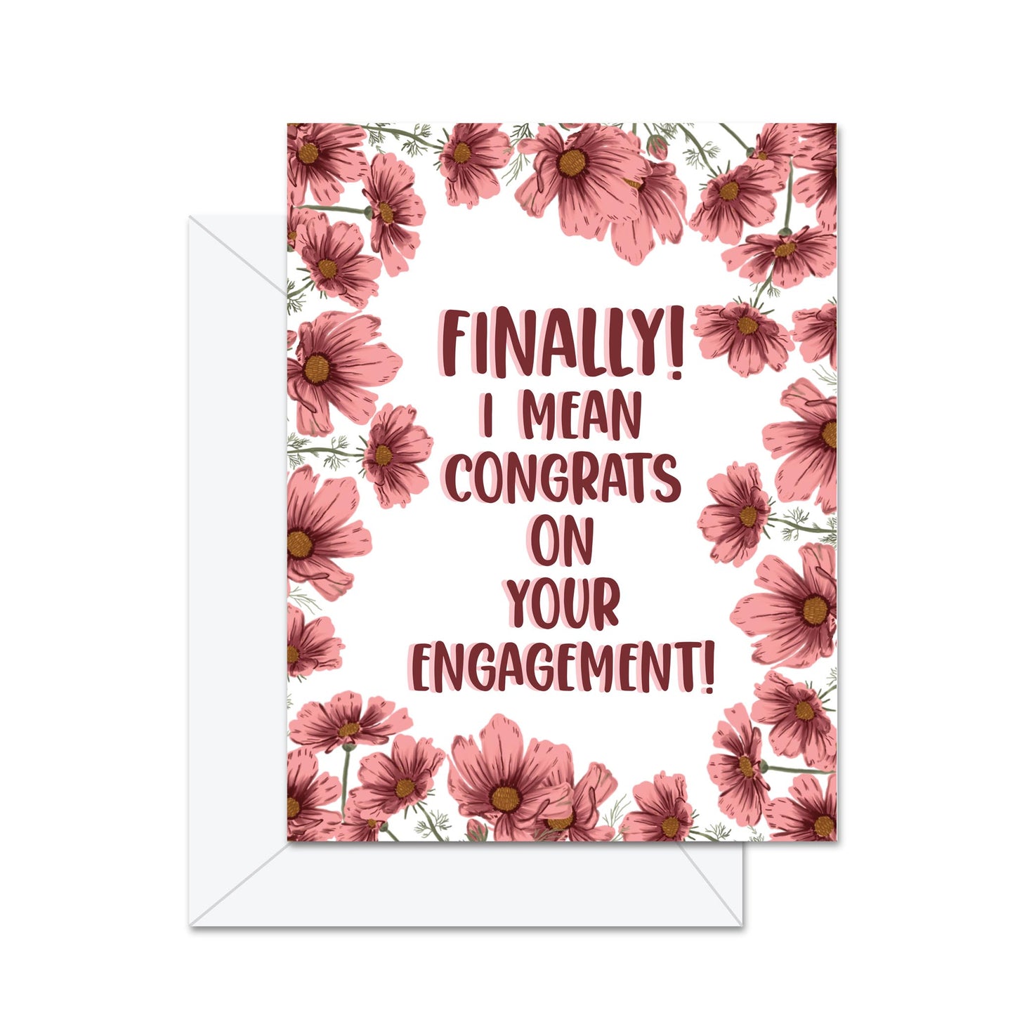 Finally! I Mean Congrats On The Engagement! - Greeting Card