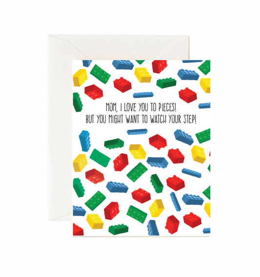 Mom, I Love You To Pieces! But You Might Want To Watch Your Step! - Greeting Card