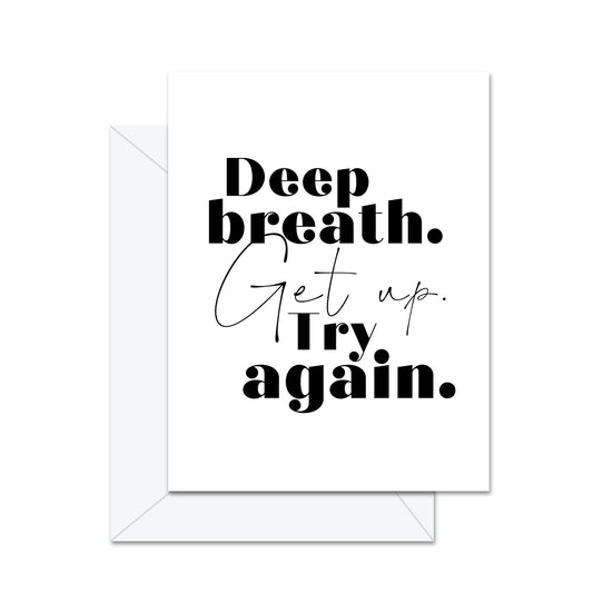 Deep Breath Get Up Try Again - Greeting Card