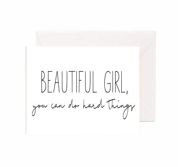Beautiful Girl, You Can Do Hard Things - Greeting Card