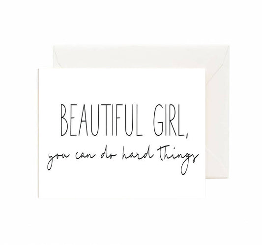 Beautiful Girl, You Can Do Hard Things - Greeting Card
