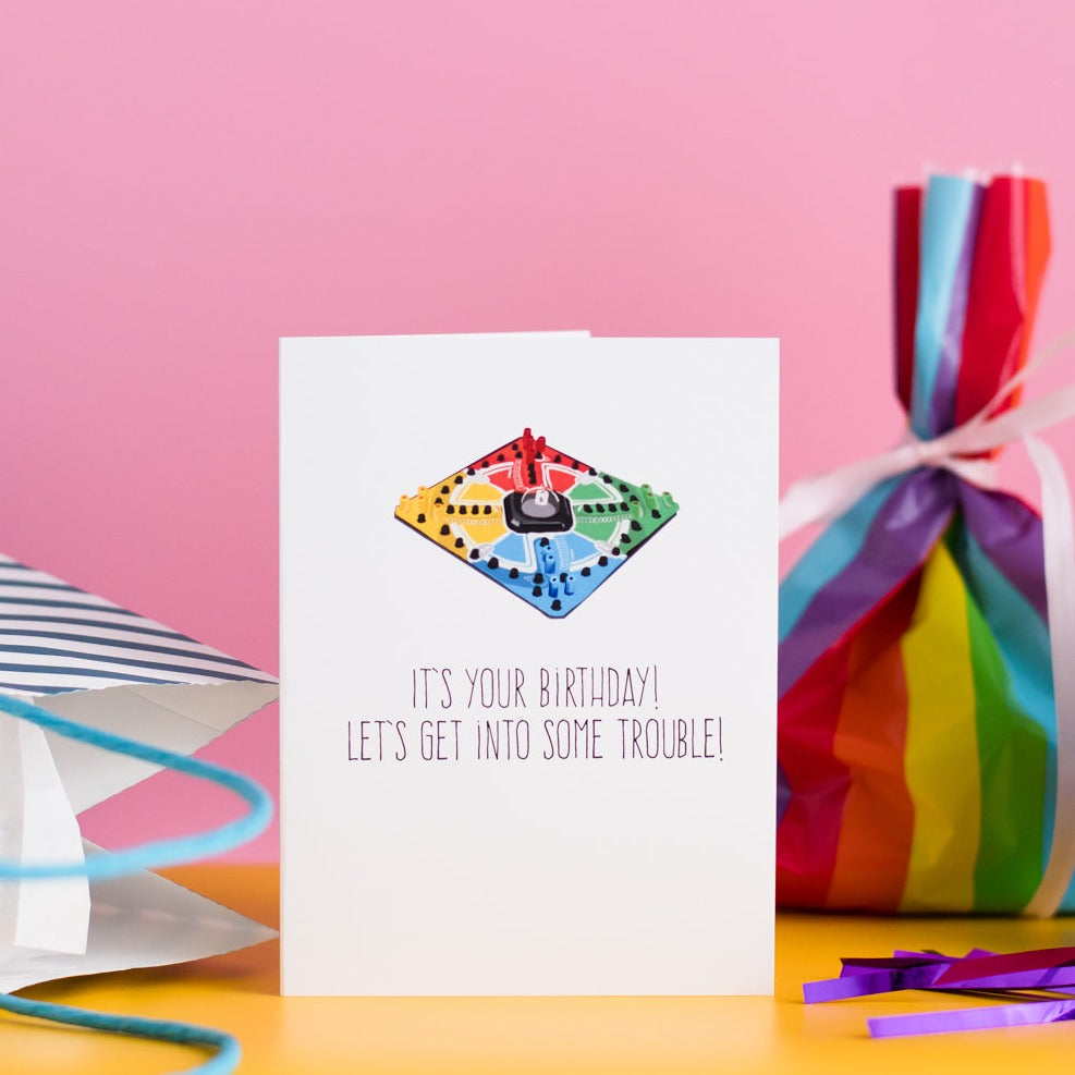 It's Your Birthday! Let's Get Into Some Trouble! - Greeting Card
