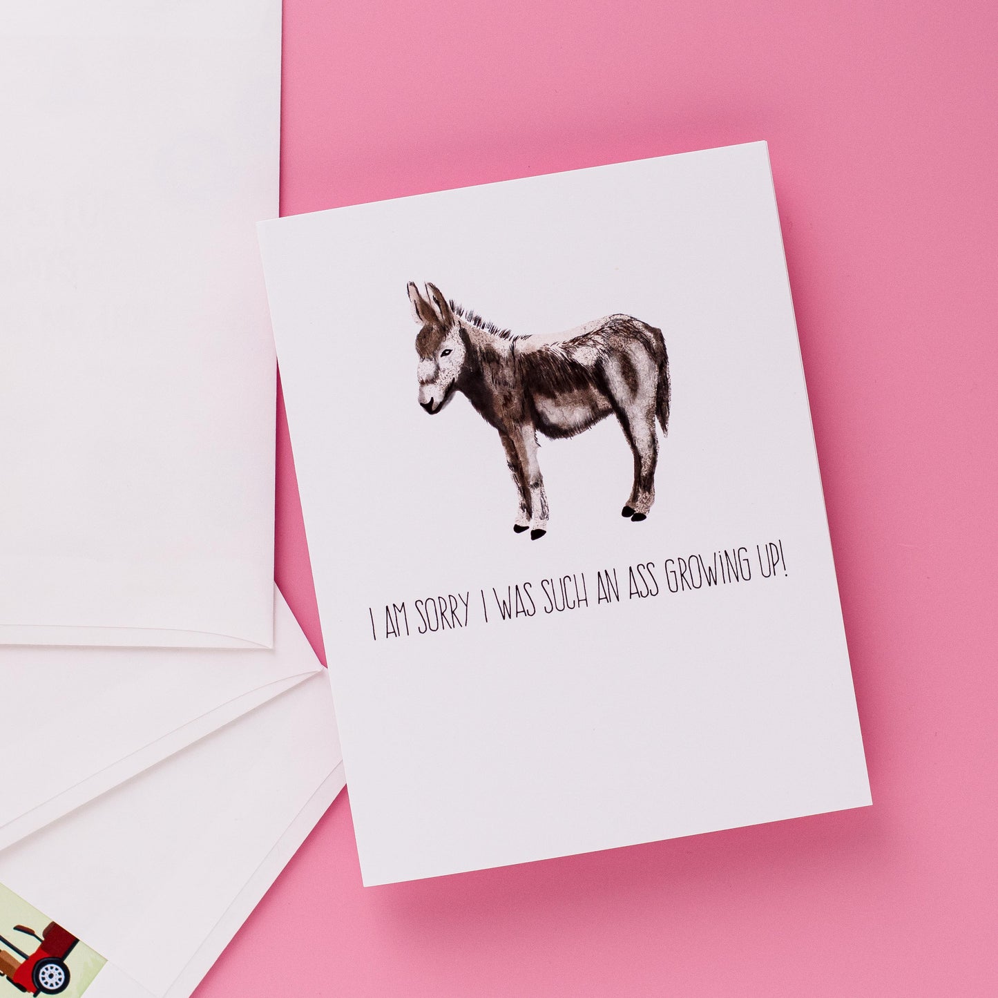 I Am Sorry I Was Such An Ass Growing Up! - Greeting Card